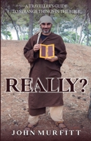 Really?: A traveller’s guide to strange things in the Bible 1805413449 Book Cover