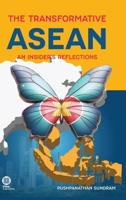 THE TRANSFORMATIVE ASEAN: An Insider's Reflections 6231056058 Book Cover