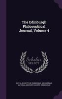 The Edinburgh Philosophical Journal, Volume 4 1357403569 Book Cover