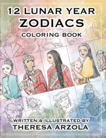 12 Lunar Year Zodiacs: Coloring Book B0H66CFMN9 Book Cover
