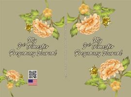 My 3rd Trimester Pregnancy Journal: Intentionally Designed for you to document the final weeks before baby arrives 1972892118 Book Cover