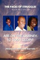 The Faces of Struggles Such as Cancers Are on the Journey to God's Glory 0984325573 Book Cover