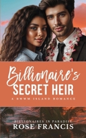 Billionaire's Secret Heir: A BWWM Island Romance B09X4WWSB5 Book Cover