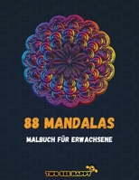 88 Mandalas für Erwachsene: Ein Malbuch für Erwachsene mit 88 wunderschönen Mandalas zum Stressabbau und zur Entspannung 1639650601 Book Cover