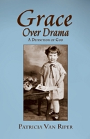 Grace Over Drama, A Definition of God 1614937842 Book Cover