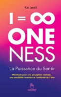 = 8 . ONENESS . La Puissance du Sentir: Manifeste pour une perception radicale, une sensibilité incarnée et l’entièreté de l’être (French Edition) 3038340480 Book Cover