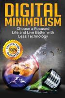 Digital Minimalism: Choose a Focused Life and Live Better with Less Technology 1072872188 Book Cover