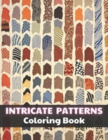 Intricate Patterns Coloring Book: Stress Relief And Relaxation Coloring Pages B0CPSK1WGQ Book Cover