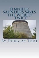 Jennifer Saunders Saves the World - Twice: The Final First ARC Torture Magic Novel 151954359X Book Cover