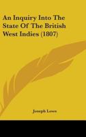 An Inquiry Into the State of the British West Indies 1436774373 Book Cover