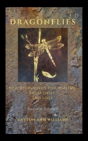 Dragonflies: New Beginnings for Healing from Grief and Loss B0HCNSVC9B Book Cover