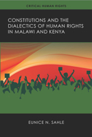 Constitutions and the Dialectics of Human Rights in Malawi and Kenya (Critical Human Rights) 0299356701 Book Cover