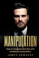 Manipulation: How To Recognize & Deal With Emotional Manipulation 1983599727 Book Cover