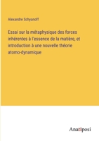 Essai sur la métaphysique des forces inhérentes à l'essence de la matière, et introduction à une nouvelle théorie atomo-dynamique 3382205386 Book Cover