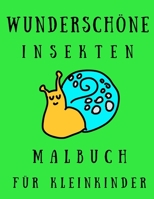 Wunderschöne Insekten Malbuch für Kleinkinder: Das große liebenswerte Insekten-Malbuch für Kleinkinder B08VYMSNS6 Book Cover