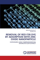 Removal of Red F3b Dye by Adsorption with Zinc Oxide Nanoparticle 6204956957 Book Cover