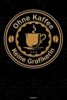 Ohne Kaffee keine Grafikerin Notizbuch: Grafikerin Journal DIN A5 liniert 120 Seiten Geschenk 1676725741 Book Cover