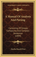 A Manual of Analysis and Parsing: Consisting of Simple, Compound, and Complex Sentences 143673813X Book Cover