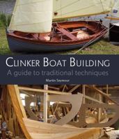 Clinker Boat Building: A Guide to Traditional Techniques 1847973345 Book Cover
