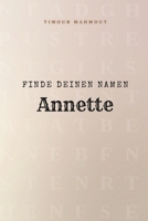 Finde Deinen Namen Annette: Ein Rätselbuch der besonderen Art - dein Name ist der Schlüssel (German Edition) B0GFVWFXZ8 Book Cover