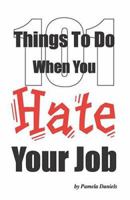 101 Things to Do When You Hate Your Job 097542680X Book Cover