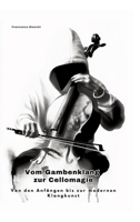 Vom Gambenklang zur Cellomagie: Von den Anfängen bis zur modernen Klangkunst (German Edition) 3384478746 Book Cover