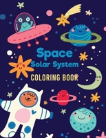 Space Solar System Coloring Book: Space Coloring Book for Kids, 30 space images and Fantastic Outer Space Coloring with Planets, Astronauts and More for Boys and Girls Ages 4-8 B08B333661 Book Cover