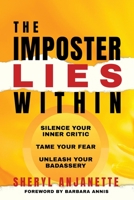 The Imposter Lies Within: Silence Your Inner Critic, Tame Your Fear & Unleash Your Badassery B09YS1F869 Book Cover