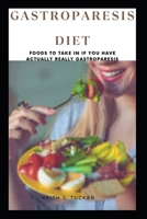 GASTROPARESIS DIET: Foods to take in if you have actually really gastroparesis B0BF9T24ZB Book Cover