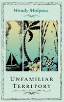 Unfamiliar Territory: Stories from a Small Island 1507880200 Book Cover