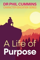 A Life of Purpose: Character Education Series: Book 1 1923215744 Book Cover
