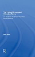 The Political Economy of Collective Farms: An Analysis of China's Postmao Rural Reforms 0367294885 Book Cover