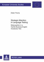 Strategic Attention in Language Testing: Metacognition in a Yes/No Business English Vocabulary Test 3631605803 Book Cover