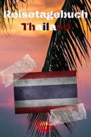 Reisetagebuch Thailand: Reisejournal / Notizbuch / Erinnerungsbuch für Ihren Urlaub – inkl. Packliste, Checkliste & To-Do-Liste | Urlaub | Reise | ... | Abschiedsbuch | (v. 1) (German Edition) 1661631894 Book Cover