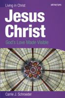 Jesus Christ (Student Book): God's Love Made Visible 0884899047 Book Cover