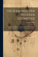 Die Elemente Der Neueren Geometrie: Und Der Algebra Der Binären Formen: Ein Beitrag Zur Einführung in Die Algebra Der Linearen Transformationen 1021688312 Book Cover