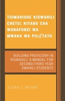 Tuimarishe Kiswahili Chetu / Building Proficiency in Kiswahili: Kitabu cha Wanafunzi wa Mwaka wa Pili/Tutu / A Manual for Second/Third Year Swahili Students 0761835504 Book Cover