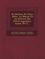 Révolutions de Paris: D Di Es La Nation Et Au District Des Petits-Augustins, Issues 59-72... 1249545498 Book Cover