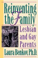 Reinventing The Family: Lesbian and Gay Parents 0517587432 Book Cover