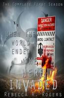 When the World Ended and We Were Invaded: The Complete First Season 1511628758 Book Cover