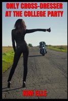 Only Cross-Dresser At The College Party 1708506241 Book Cover