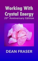Working With Crystal Energy: 20th Anniversary Edition B085RT6WM3 Book Cover