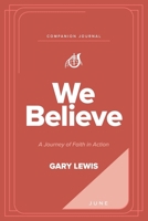 We Believe Companion Journal: A Journey of Faith in Action - June 1969062169 Book Cover