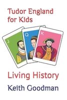 Tudor England for Kids: Living History B08TQ78QHN Book Cover