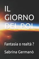 IL GIORNO DEL POI: Fantasia o realtà ? B0C91KFHT3 Book Cover