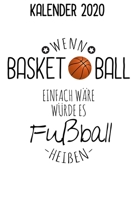 Kalender 2020 Basketball: TerminPlaner 2020 Wenn Basketball cooler Spruch f�r Basketball Spieler/ 6x9 Zoll 120 Seiten / Jahresplaner Basketballschaftmannschaft 1713309238 Book Cover