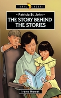 Patricia St. John: The Story Behind the Stories 1845503287 Book Cover