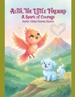 Alita, the Little Firebird – A Spark of Courage B0GXP4QZ13 Book Cover