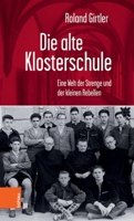 Die Alte Klosterschule: Eine Welt Der Strenge Und Der Kleinen Rebellen 3205210417 Book Cover