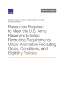 Resources Required to Meet the U.S. Army Reserve's Enlisted Recruiting Requirements Under Alternative Recruiting Goals, Conditions, and Eligibility Policies 1977409563 Book Cover